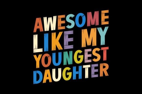 Awesome Like My Youngest Daughter Svg