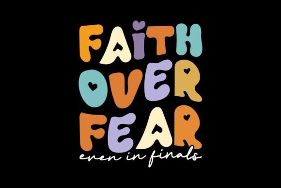 Bible Faith over Fear Even in Finals Svg Graphics