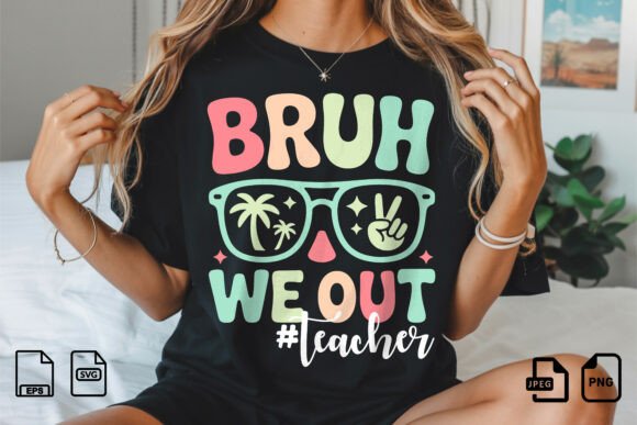 Bruh We Out Teacher Funny T-shirt Graphics