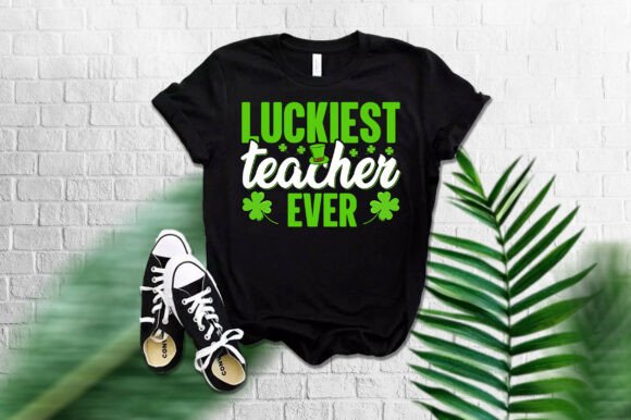 LUCKIEST Teacher EVER T-Shirt Design: Graphics & T-Shirt Designs