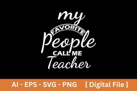 My Favorite People Call Me Teacher Tee Graphics